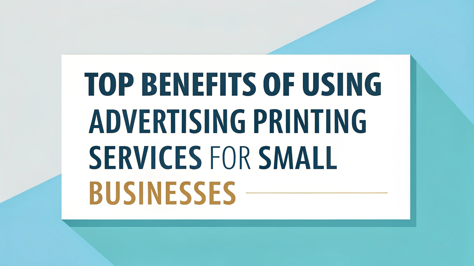 Top Benefits of Using Advertising Printing Services for Small Businesses